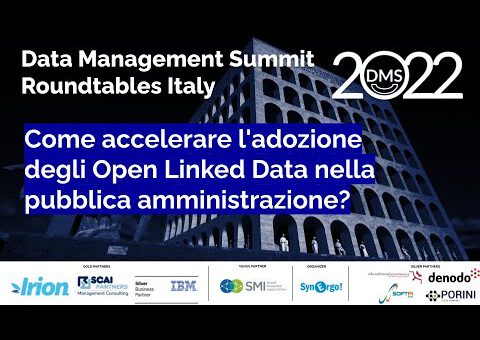 Data Management Summit Italy 2022 - Roundtable: How to accelerate the adoption of Open Linked Data in the public administration domain?